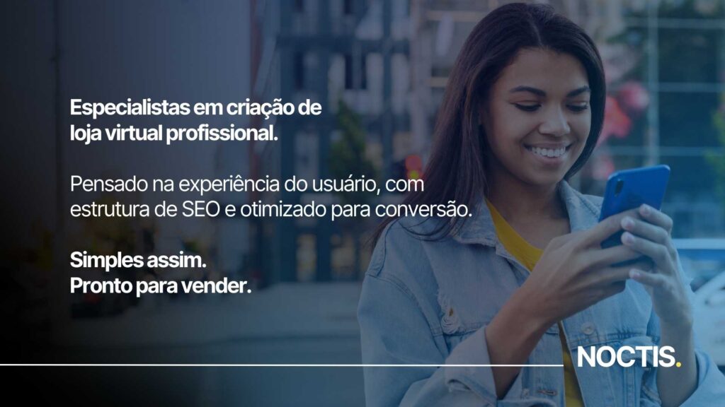 Mulher olhando sorrindo no celular ao ver a página da NOCTIS de criação de loja virtual e e-commerce profissional